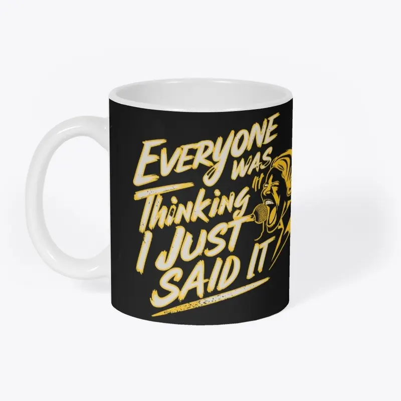 Everyone Was Thinking It- Unisex T-Shirt