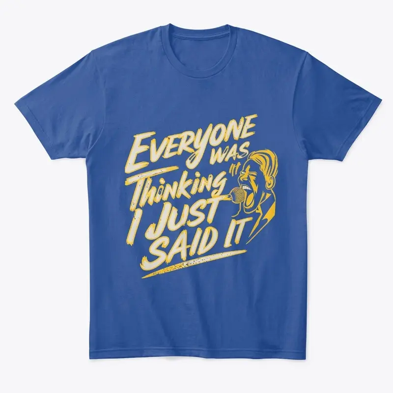 Everyone Was Thinking It- Unisex T-Shirt